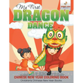 My First Dragon Dance - Chinese New Year Coloring Book Children's Chinese New Year Books