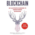 Blockchain: An Illustrated Guidebook to Understanding Blockchain