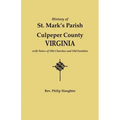 History of St. Mark's Parish, Culpeper County, Virginia, with Notes of Old Churches and Old Families