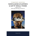 Soulless Clones Can't Tell Time: A Theory from Philosophy Theology and Science