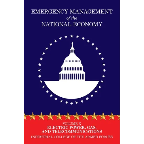Emergency Management of the National Economy: Volume X: Electric Power, Gas, and Telecommunications