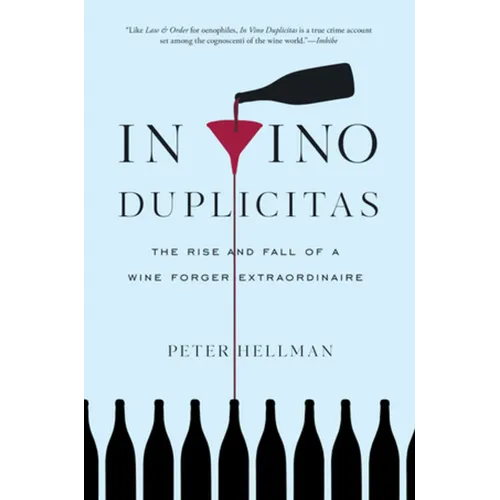 In Vino Duplicitas: The Rise and Fall of a Wine Forger Extraordinaire
