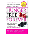 Hunger Free Forever: The New Science of Appetite Control