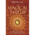 The Magical Shield: Protection Magic to Ward Off Negative Forces