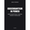 Obscurantism in Power: When Mainstream Thinking Hinders Knowledge
