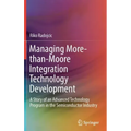 Managing More-Than-Moore Integration Technology Development: A Story of an Advanced Technology Program in the Semiconductor Industry
