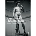 Masculinity from the Inside: Gender Theory's Missing Piece