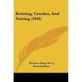 Knitting, Crochet, And Netting (1846)
