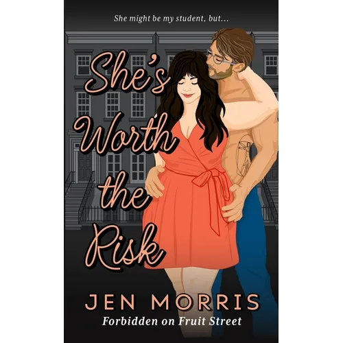 She's Worth the Risk: A forbidden, age-gap, professor and student romance