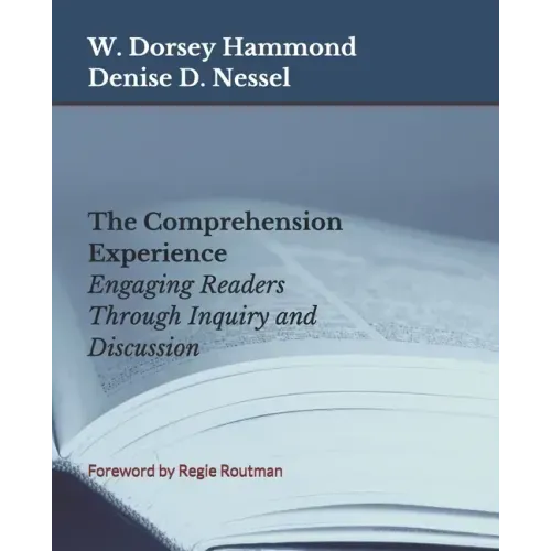 The Comprehension Experience: Engaging Readers Through Inquiry and Discussion