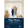Aba/AARP Wise Moves: Checklist for Where to Live, What to Consider, and Whether to Stay or Go