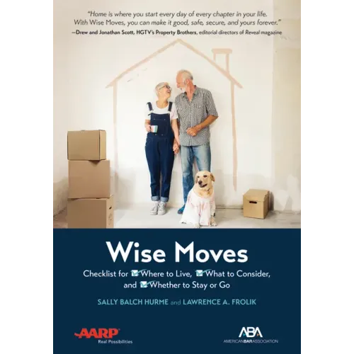 Aba/AARP Wise Moves: Checklist for Where to Live, What to Consider, and Whether to Stay or Go