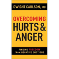 Overcoming Hurts and Anger: Finding Freedom from Negative Emotions