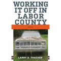 Working It Off in Labor County: Stories