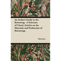 An Archer's Guide to the Bowstring - A Selection of Classic Articles on the Materials and Production of Bowstrings