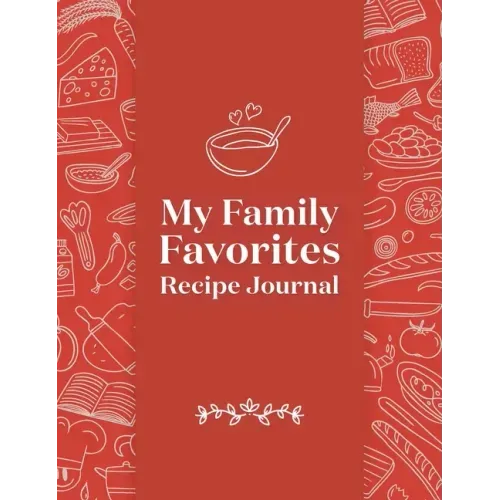 My Family Favorites Recipe Journal: A Blank Keepsake Journal