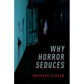 Why Horror Seduces