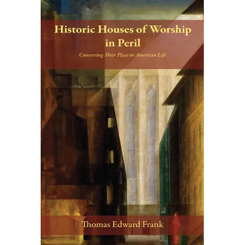 Historic Houses of Worship in Peril: Conserving Their Place in American Life