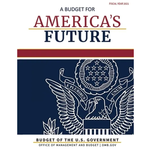 Budget of the United States, Fiscal Year 2021: A Budget for America's Future