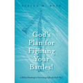 God's Plan for Fighting Your Battles!: A Biblical Roadmap to Overcoming Difficulty God's Way!