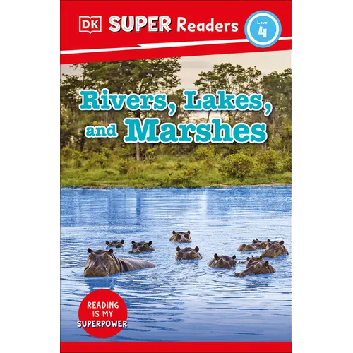 DK Super Readers Level 4 Rivers, Lakes, and Marshes