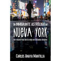 Un inmigrante astrólogo en Nueva York: Un relato real de la vida en Estados Unidos