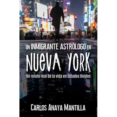 Un inmigrante astrólogo en Nueva York: Un relato real de la vida en Estados Unidos