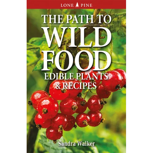 The Path to Wild Food: Edible Plants & Recipes