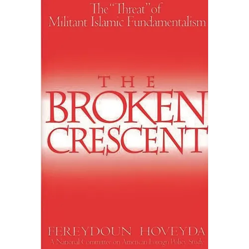 The Broken Crescent: The Threat of Militant Islamic Fundamentalism