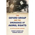 Oxford Group and the Emergence of Animal Rights: An Intellectual History
