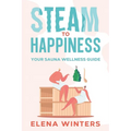Steam to Happiness: Your Sauna Wellness Guide