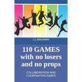 110 Games No Losers, No Props: Collaboration and Cooperation Games