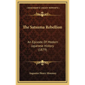 The Satsuma Rebellion: An Episode Of Modern Japanese History (1879)