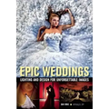 Epic Weddings: Lighting and Design for Unforgettable Images