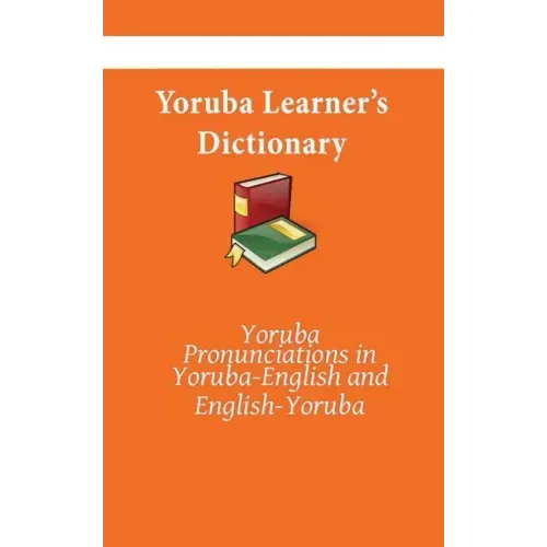 Yoruba Learner's Dictionary: Yoruba-English, English-Yoruba
