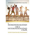 La Homosexualidad se Quita, la Heterosexualidad se Desarrolla: Guía Básica Para Quienes Desean Dejar La Atracción Homosexual