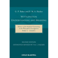 Wittgenstein: Understanding and Meaning: Volume 1 of an Analytical Commentary on the Philosophical Investigations, Part I: Essays