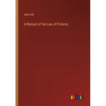 A Manual of the Law of Fixtures