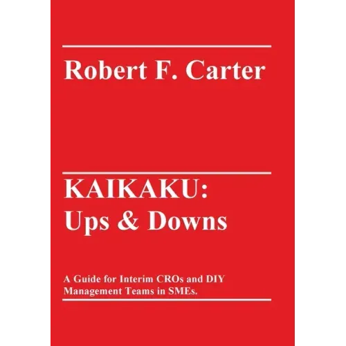 Kaikaku: Ups & Downs: A Guide for Interim CROs and DIY Management Teams in SMEs.