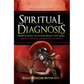 Spiritual Diagnosis: Understanding the Mystery Behind Your Misery - Spiritual Warfare and Deliverance Book