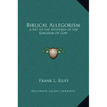 Biblical Allegorism: A Key to the Mysteries of the Kingdom of God