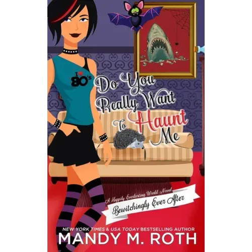 Do You Really Want to Haunt Me: A Happily Everlasting World Novel