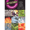 101 Textures in Colored Pencil: Practical Step-By-Step Drawing Techniques for Rendering a Variety of Surfaces & Textures