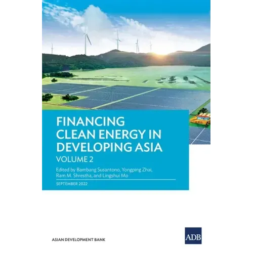 Financing Clean Energy in Developing Asia: Volume 2