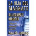 Billionaire's Daughter - La Hija del Magnate - "SIDE by SIDE" - Bilingual Edition - English / Spanish: Edición Bilingüe "Lado a Lado" Ingles / Español