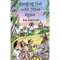 Hanging Out with Jesus Again