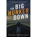 The Big Hunker Down: 7 Take-Cover Strategies to Weather the Storm of Job Loss and Keep Your Destiny out of the Bar Ditch