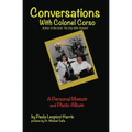 Conversations With Colonel Corso: A Personal Memoir and Photo Album