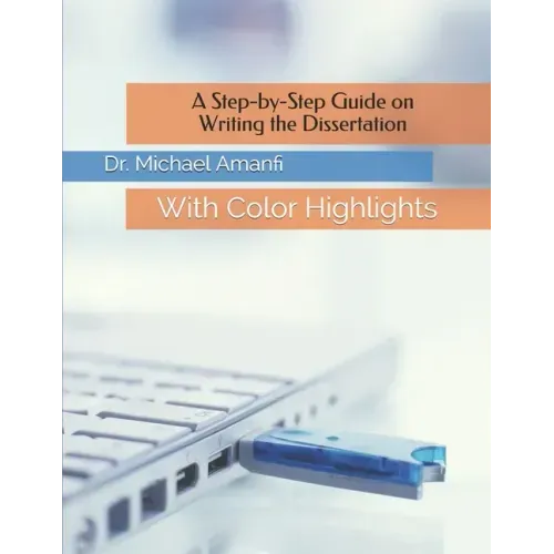 A Step-by-Step Guide on Writing the Dissertation: With Color Highlights