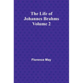 The Life of Johannes Brahms Volume 2